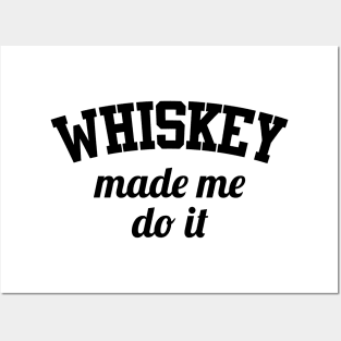 Whiskey Made Me Do It Posters and Art